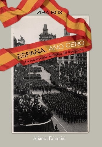España, año cero la construcción simbólica del franquismo