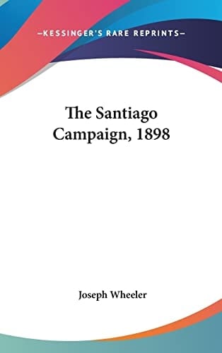 The Santiago Campaign, 1898