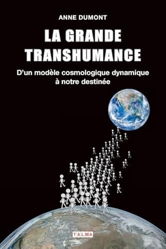 La Grande Transhumance D'un Modèle Cosmologique Dynamique à Notre Destinée