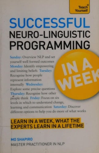 Neuro-Linguistic Programming in a Week Teach Yourself: Teach Yourself