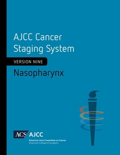 AJCC Cancer Staging System: Nasopharynx (Version 9 of the AJCC Cancer Staging System)