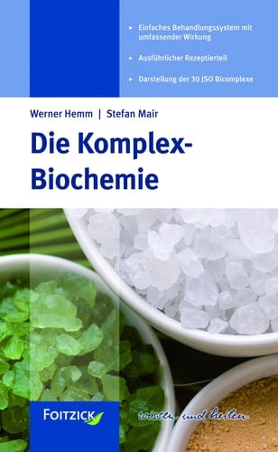 Die Komplex-Biochemie Therapie mit kombinierten Mitteln auf der Grundlage der biochemischen Heilweise nach Dr. Schüßler ; [einfaches Behandlungssystem mit umfassender Wirkung, ausführlicher Rezeptierteil, Darstellung der 30 JSO-Bicomplexe]