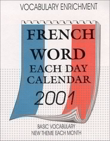 2001 French Word Each Day Desk Calendar : New Theme Each Month (French Edition)
