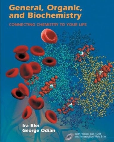 General, Organic, and Biochemistry Connecting Chemistry to Your Life