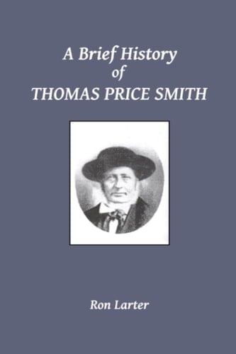 A Brief History of Thomas Price Smith: Founder and Father of the Church of Jesus Christ of Latter-day Saints