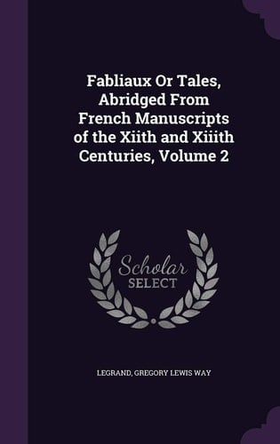 Fabliaux Or Tales, Abridged From French Manuscripts of the Xiith and Xiiith Centuries, Volume 2