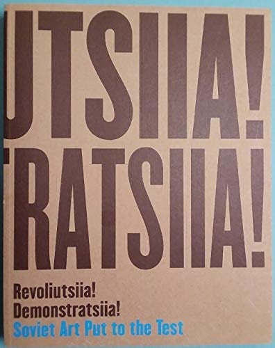 Revoliutsiia! Demonstratsiia! Soviet Art Put to the Test