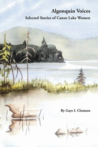Algonquin Voices Selected Stories of Canoe Lake Women