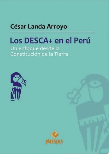 Los DESCA+ en el Perú Un enfoque desde la Constitución de la Tierra