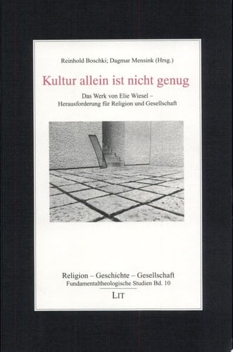 Kultur allein ist nicht genug das Werk von Elie Wiesel, Herausforderung für Religion und Gesellschaft