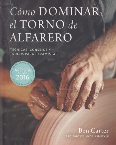 Cómo dominar el torno de alfarero : técnicas, consejos y trucos para ceramistas