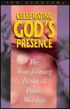 Celebrating God's Presence The Transforming Power of Public Worship