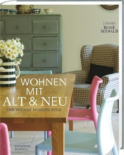 Wohnen mit Alt & Neu der Vintage Modern Style
