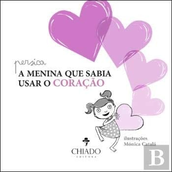 A Menina que Sabia Usar o Coração (Portuguese Edition)