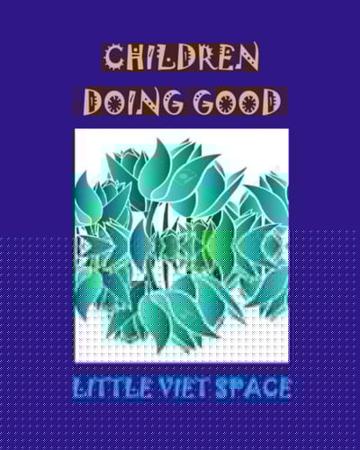CHILDREN DOING GOOD: Little Viet Space