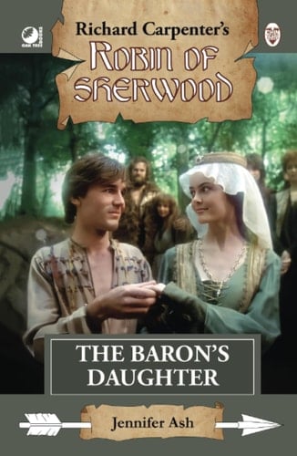The Baron's Daughter: from Richard Carpenter's Robin of Sherwood