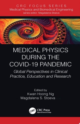 Medical Physics During the COVID-19 Pandemic Global Perspectives in Clinical Practice, Education and Research