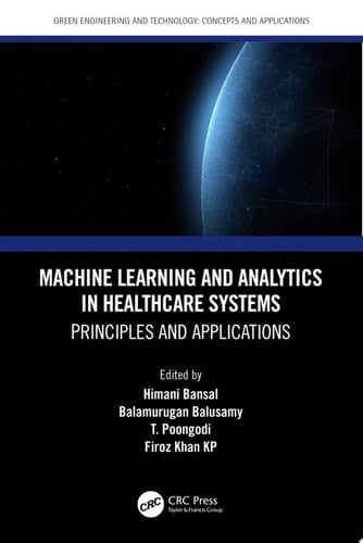 Machine Learning and Analytics in Healthcare Systems Principles and Applications