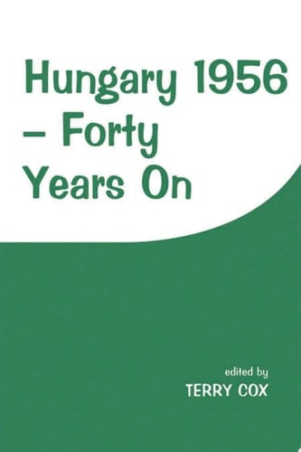Hungary 1956 Forty Years On
