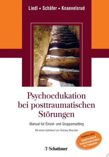 Psychoedukation bei posttraumatischen Störungen Manual für Einzel- und Gruppensetting ; alle Arbeitsmaterialien für Patienten zusätzlich online zum Ausdrucken ; mit zahlreichen Tabellen