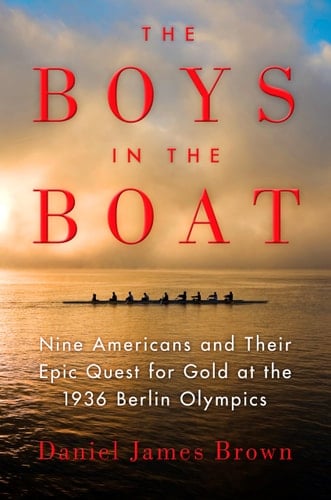 The Boys in the Boat Nine Americans and Their Epic Quest for Gold at the 1936 Berlin Olympics