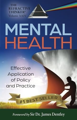 The Refractive Thinker® Vol. XXIV Mental Health: Effective Application of Policy and Practice