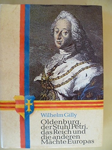 Oldenburg, der Stuhl Petri, das Reich und die anderen Mächte Europas: Mit der Original- und Druckgraphik aus der Paul-Stalling-Stiftung des Stadtmuseums Oldenburg (German Edition)