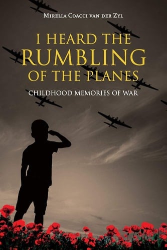 I Heard the Rumbling of the Planes Childhood Memories of War