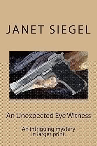 An Unexpected Eye Witness An Intriguing Mystery in Larger Print.