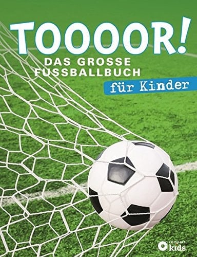 Toooor! das große Fußballbuch für Kinder