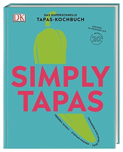 Simply Tapas das superschnelle Tapas-Kochbuch