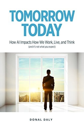 Tomorrow Today How Al Impacts how We Work, Live and Think (and It's Not what You Expect)