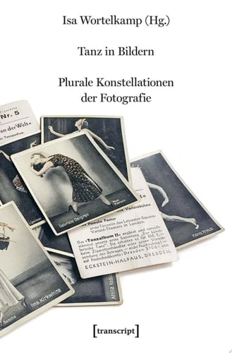 Tanz in Bildern Plurale Konstellationen der Fotografie