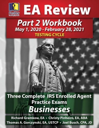 PassKey Learning Systems EA Review Part 2 Workbook Three Complete IRS Enrolled Agent Practice Exams for Businesses: May 1, 2020-February 28, 2021 Testing Cycle