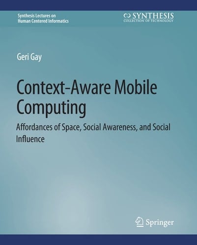 Context-Aware Mobile Computing Affordances of Space, Social Awareness, and Social Influence