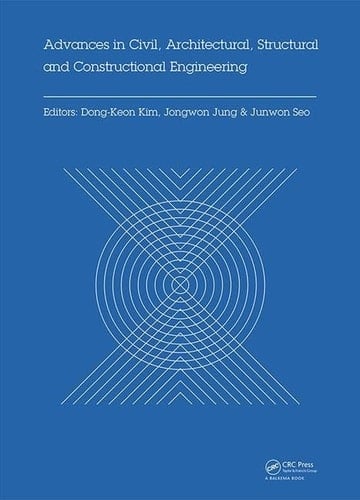 Advances in Civil, Architectural, Structural and Constructional Engineering Proceedings of the International Conference on Civil, Architectural, Structural and Constructional Engineering, Dong-A University, Busan, South Korea, July 17-19, 2015
