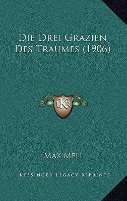 Die Drei Grazien Des Traumes (1906) (German Edition)
