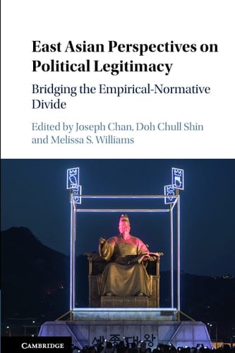 East Asian Perspectives on Political Legitimacy Bridging the Empirical-Normative Divide