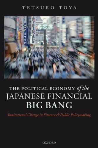 The Political Economy of the Japanese Financial Big Bang