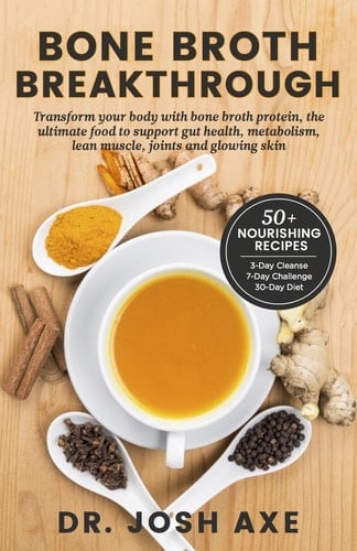 Bone Broth Breakthrough Transform Your Body with Bone Broth Protein, the Ultimate Food to Support Gut Health, Metabolism, Lean Muscle, and Joints