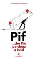 ... Che Dio perdona a tutti