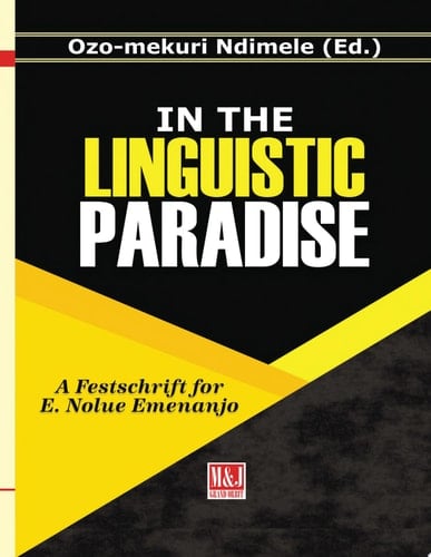 In the Linguistic Paradise A Festschrift for E. Nolue Emenanjo