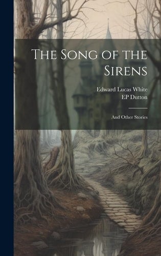 The Song of the Sirens And Other Stories
