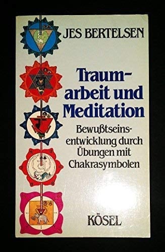Traumarbeit und Meditation Bewusstseinsentwicklung durch Übungen mit Chakrasymbolen