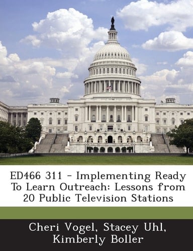 Ed466 311 - Implementing Ready to Learn Outreach Lessons from 20 Public Television Stations