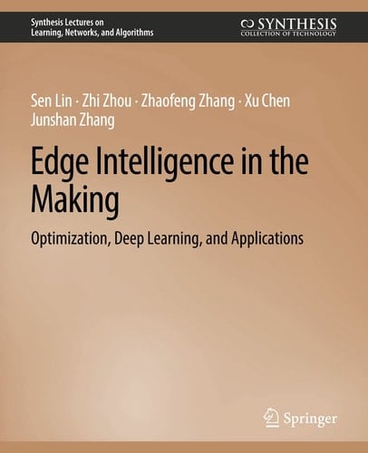Edge Intelligence in the Making Optimization, Deep Learning, and Applications