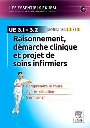 Raisonnement, Demarche Clinique Et Projet de Soins Infirmiers U.E 3.1 Et 3.2 - Semestres 1, 2 Et 3