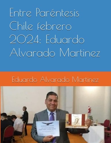 Entre Paréntesis Chile febrero 2024: Eduardo Alvarado Martinez (Spanish Edition)