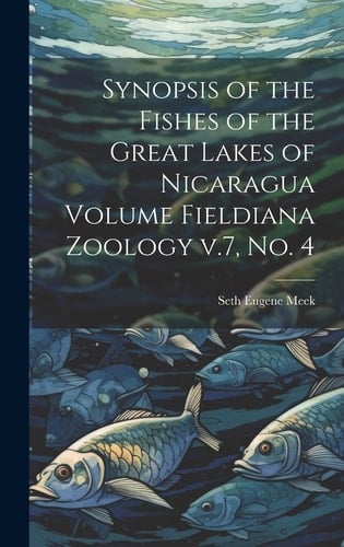 Synopsis of the Fishes of the Great Lakes of Nicaragua Volume Fieldiana Zoology V.7, No. 4