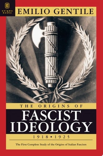 The Origins of Fascist Ideology 1918-1925